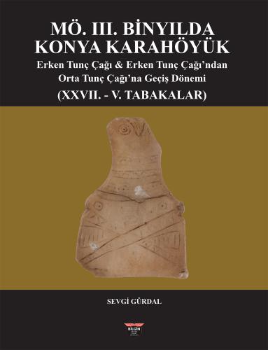 MÖ. III. BİNYILDA KONYA KARAHÖYÜK (Ciltli)