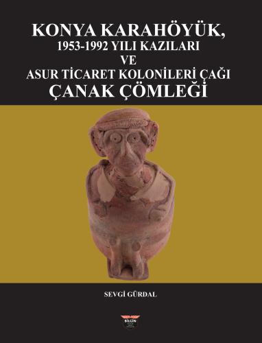 Konya Karahöyük, 1953-1992 Yılı Kazıları (Ciltli)