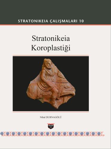 STRATONIKEIA ÇALIŞMALARI 10 Stratonikeia Koroplastiği